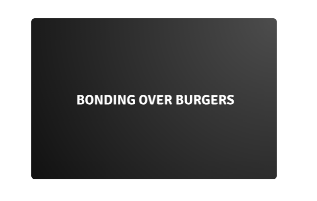 Bonding Over Burgers